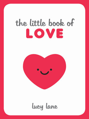 cover image of The Little Book of Love: Tips, Techniques and Quotes to Help You Spark Romance